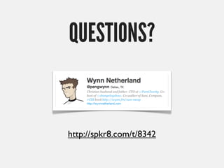 QUESTIONS?


http://spkr8.com/t/8342
 