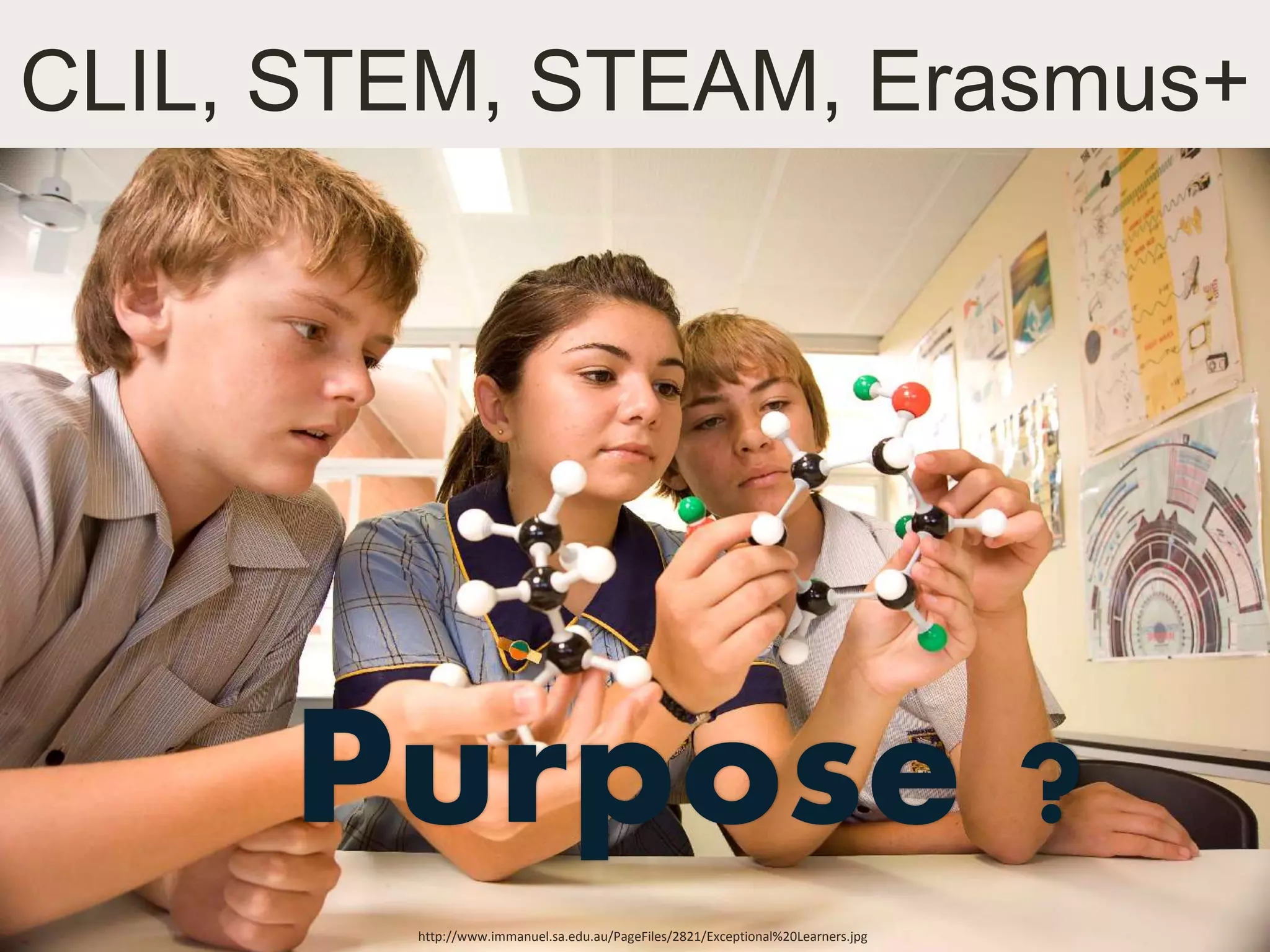 @TransformSoc Presentation © 2016 The Transformation Society
CLIL, STEM, STEAM, Erasmus+
http://www.immanuel.sa.edu.au/PageFiles/2821/Exceptional%20Learners.jpg
Purpose ?
 