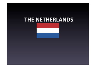 THE	
  NETHERLANDS	
  
 