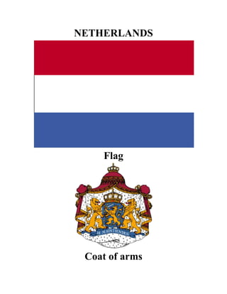 NETHERLANDS
Flag
Coat of arms
 