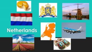 Netherlands
 