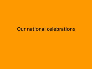 Our national celebrations
 
