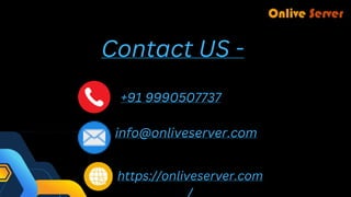 Contact US -
+91 9990507737
info@onliveserver.com
https://onliveserver.com
 