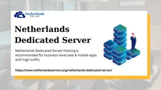 Netherlands
Dedicated Server
Netherlands Dedicated Server Hosting is
recommended for business-level web & mobile apps
with high traffic
https://www.netherlandsservers.org/netherlands-dedicated-server/
 