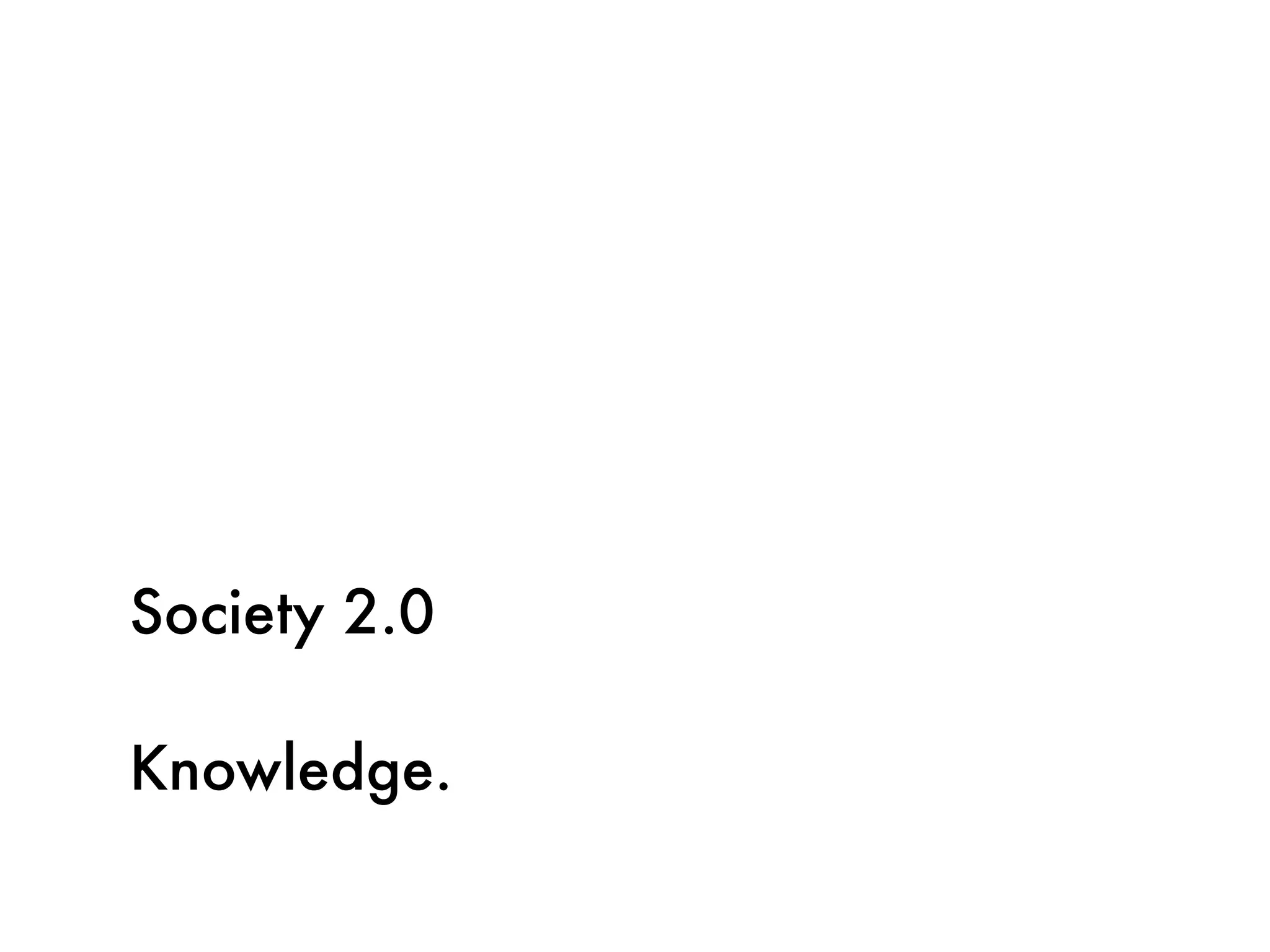 Society 2.0

Knowledge.
 