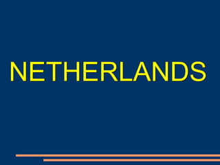 NETHERLANDS
 