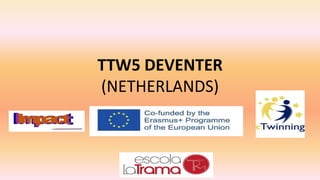 TTW5 DEVENTER
(NETHERLANDS)
 