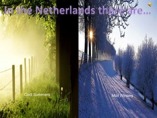 Cool Summers   Mild Winters
 