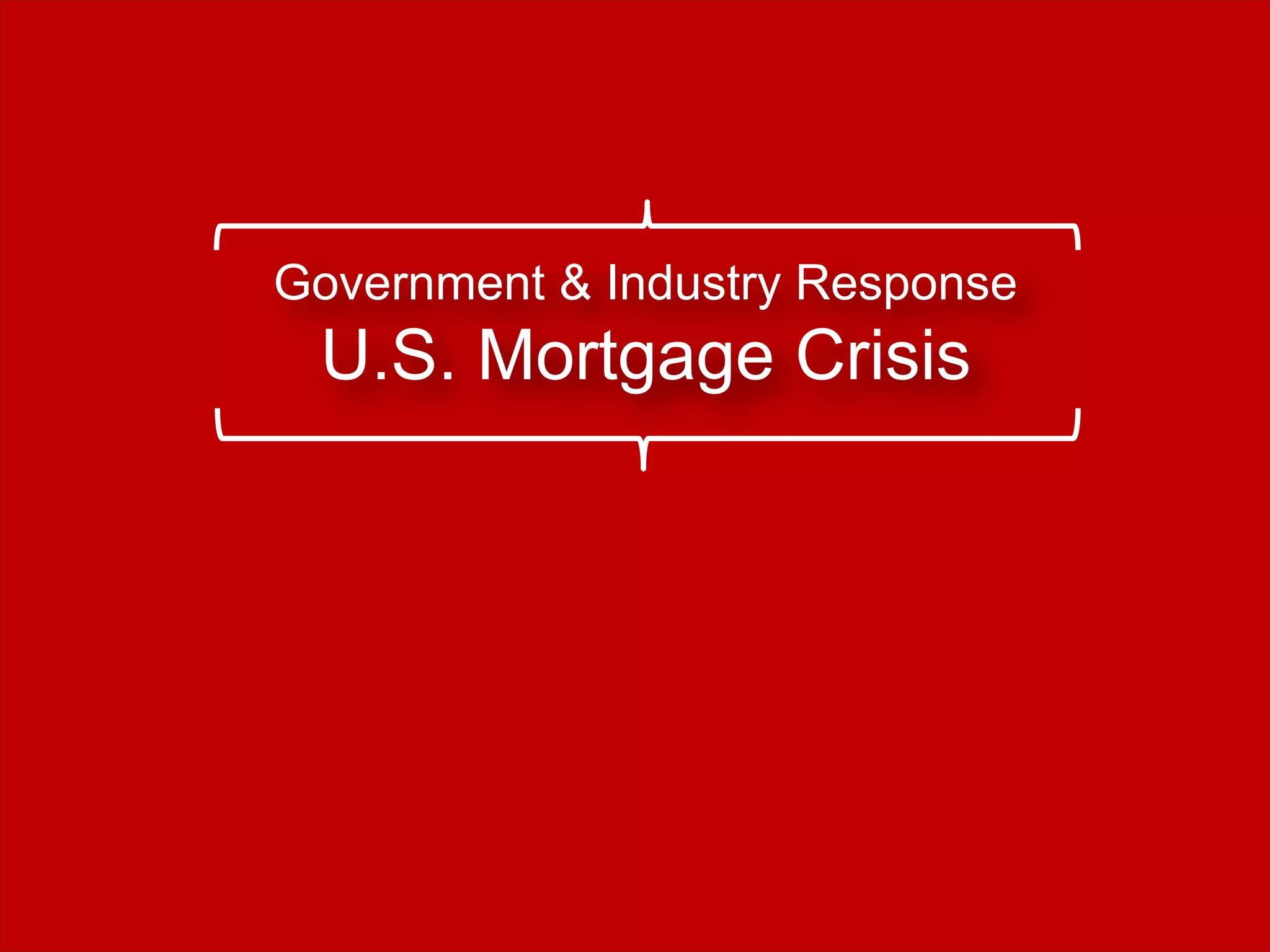 6©2012 Experian Information Solutions, Inc. All rights reserved.
Experian Public.
Government & Industry Response
U.S. Mortgage Crisis
 