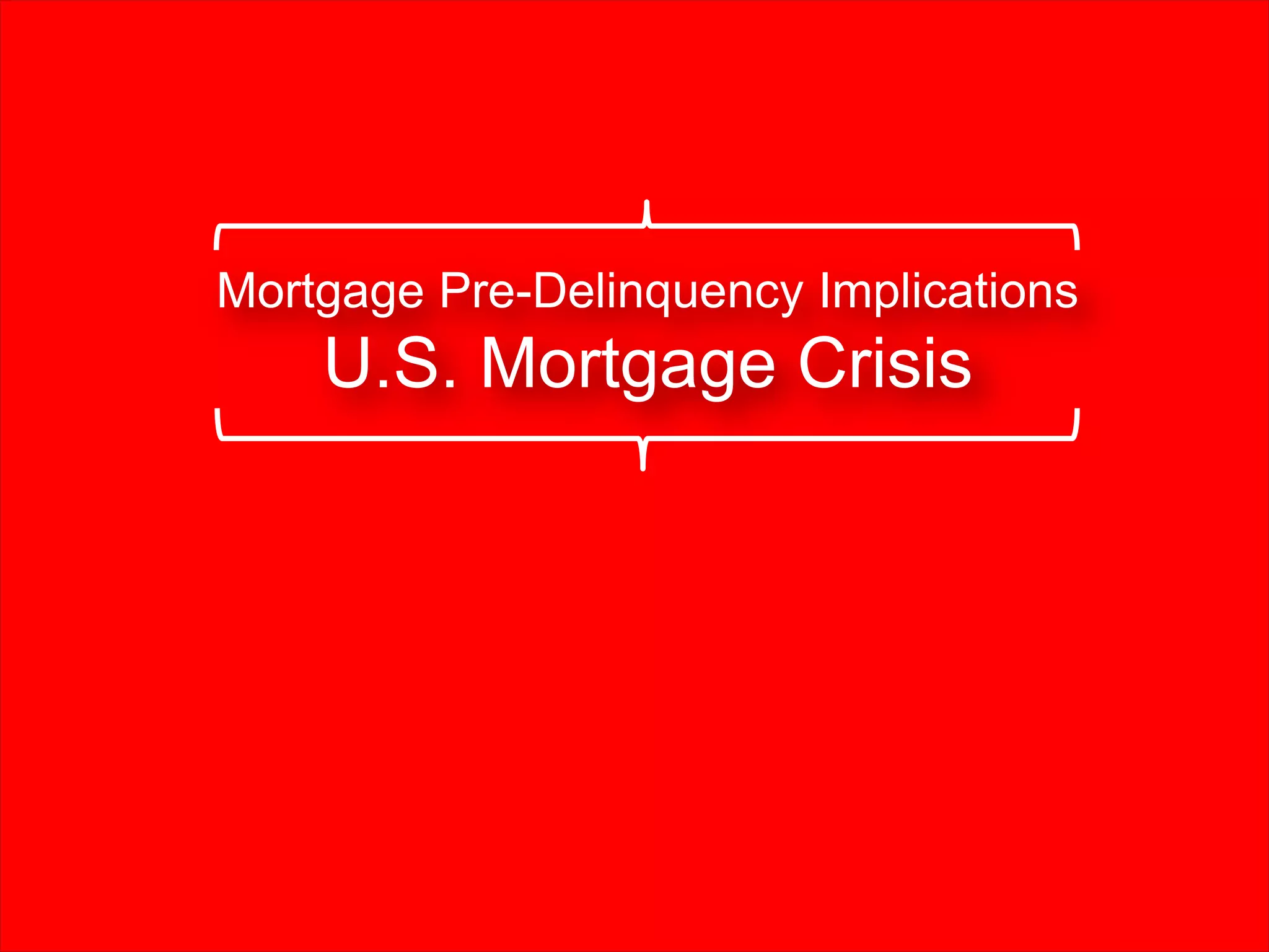 9©2012 Experian Information Solutions, Inc. All rights reserved.
Experian Public.
Mortgage Pre-Delinquency Implications
U.S. Mortgage Crisis
 