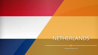 NETHERLANDS
readysetpresent.com
 