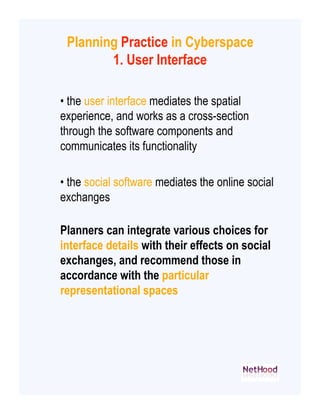 Planning Practice in Cyberspace
        1. User Interface

• the user interface mediates the spatial
experience, and works...