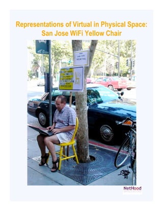 Representations of Virtual in Physical Space:
       San Jose WiFi Yellow Chair
 