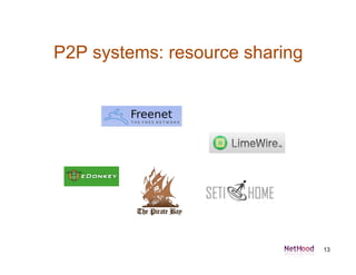P2P systems: resource sharing




                                13
 