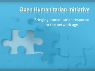 Open Humanitarian Initiative - Presentation to IASC - May 2013