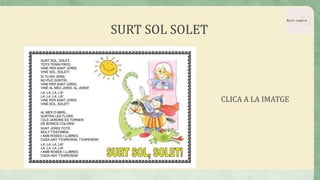 SURT SOL SOLET
CLICA A LA IMATGE
 