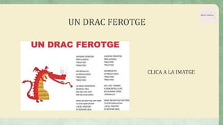UN DRAC FEROTGE
CLICA A LA IMATGE
 