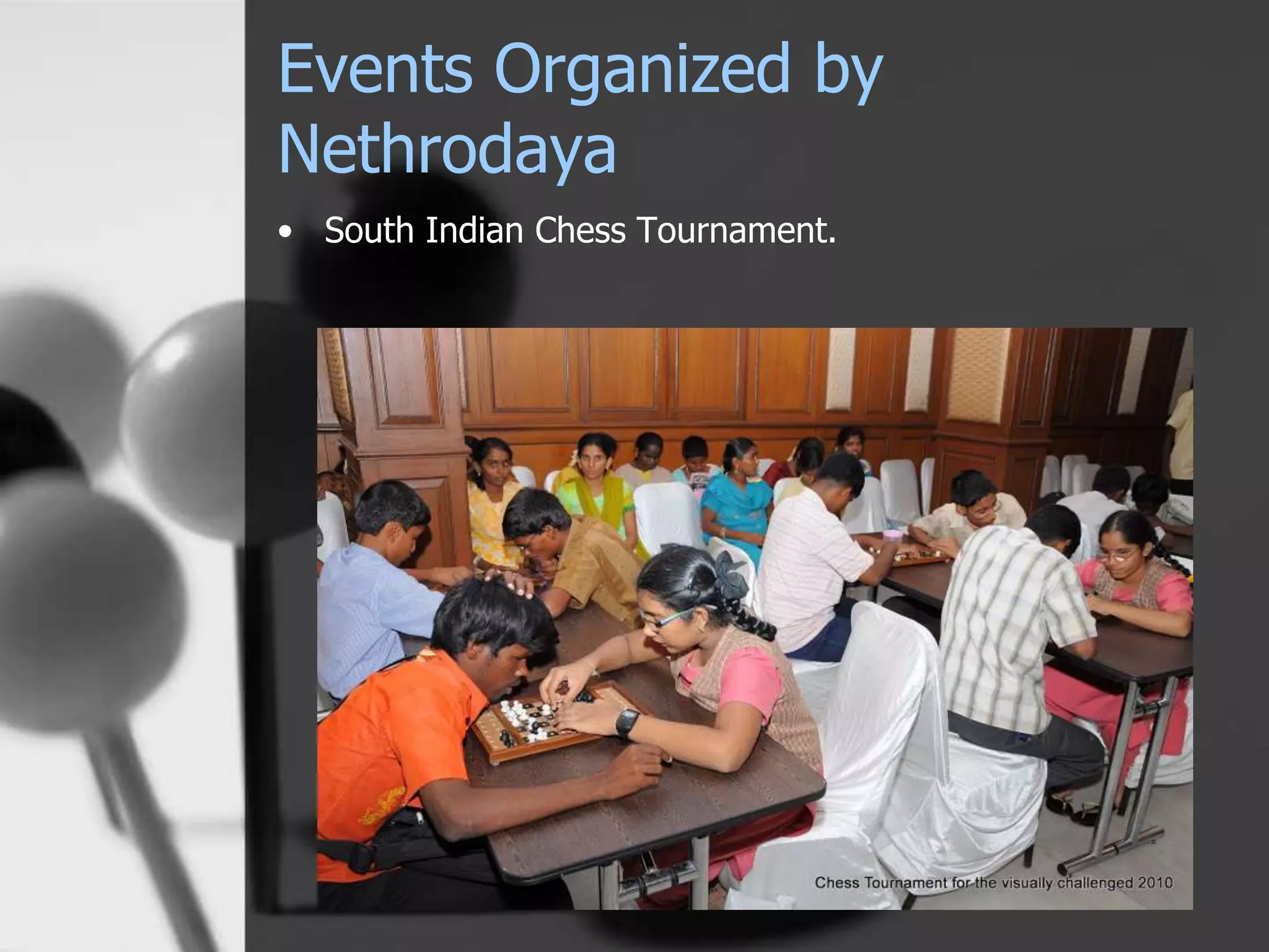 Events Organized by
Nethrodaya
• South Indian Chess Tournament.
 