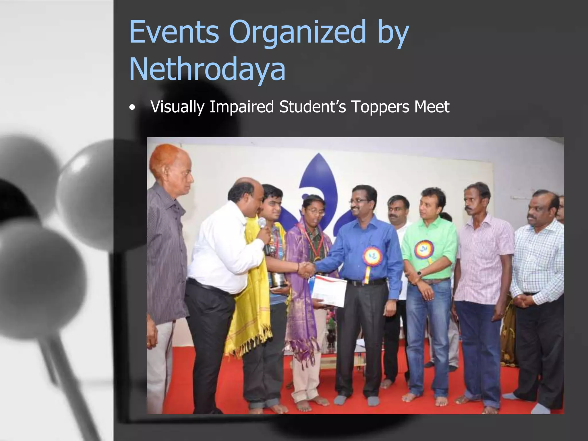 Events Organized by
Nethrodaya
• Visually Impaired Student’s Toppers Meet
 