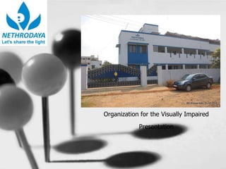 Organization for the Visually Impaired
Presentation
 