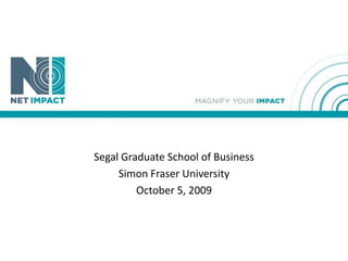 Segal Graduate School of Business  Simon Fraser University October 5, 2009 