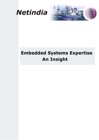 Netindia




 Embedded Systems Expertise
        An Insight
 