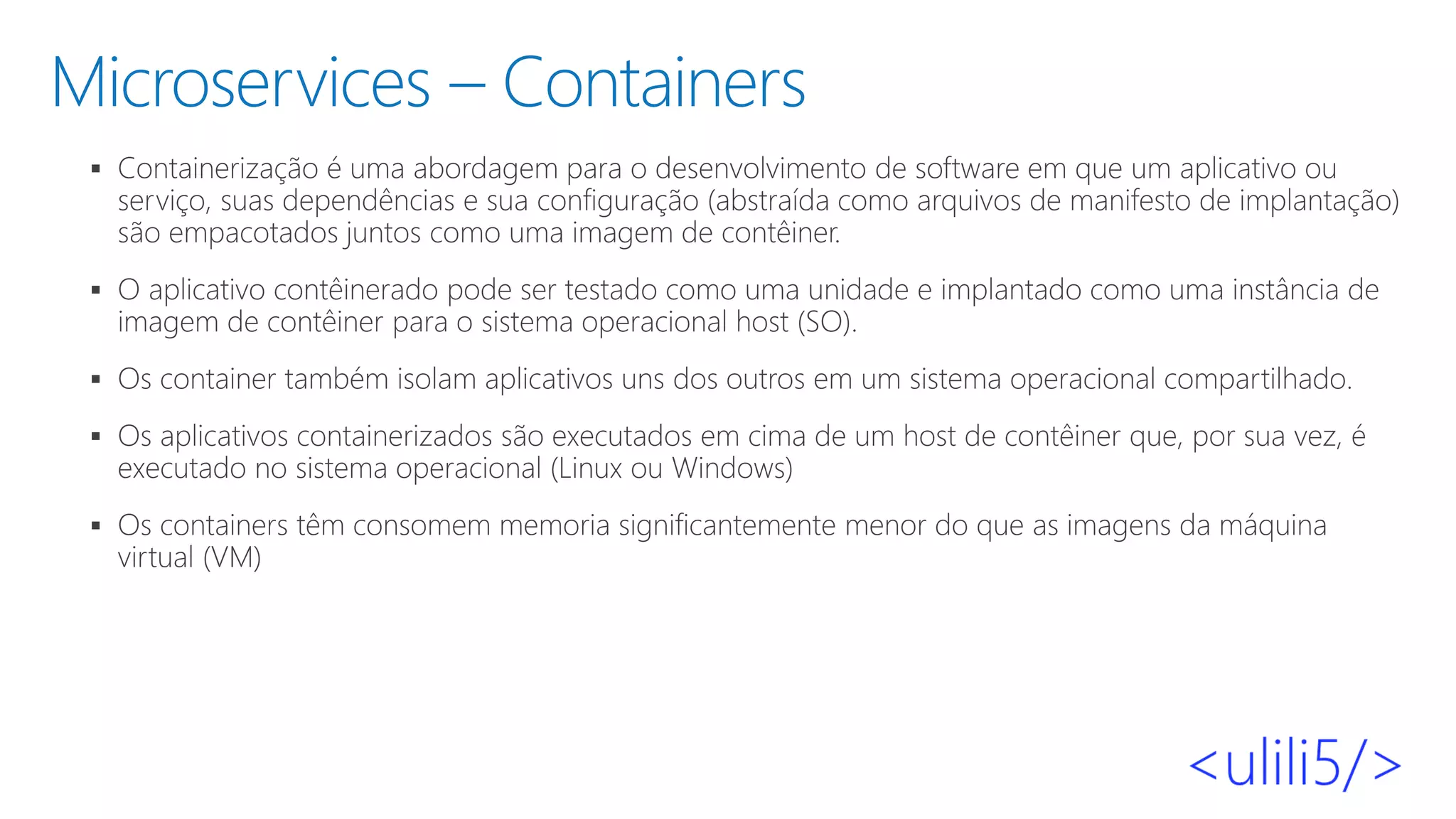 Microservices – Containers
▪
▪
▪
▪
▪
 