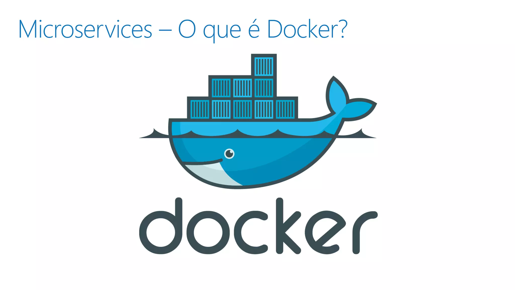 Microservices – O que é Docker?
▪
▪
▪
 