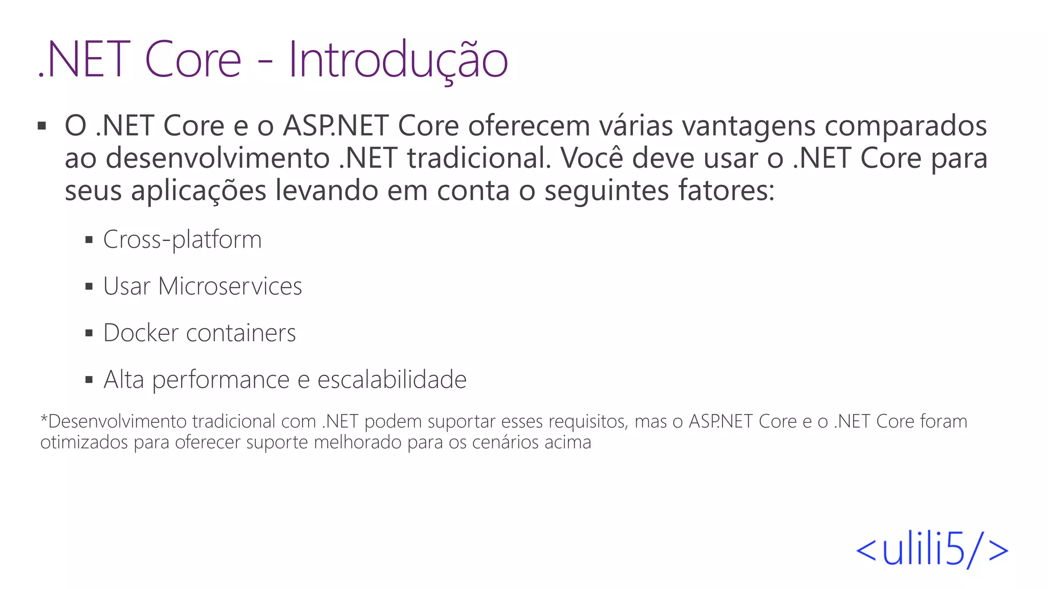 .NET Core - Introdução
▪
▪
▪
▪
▪
 