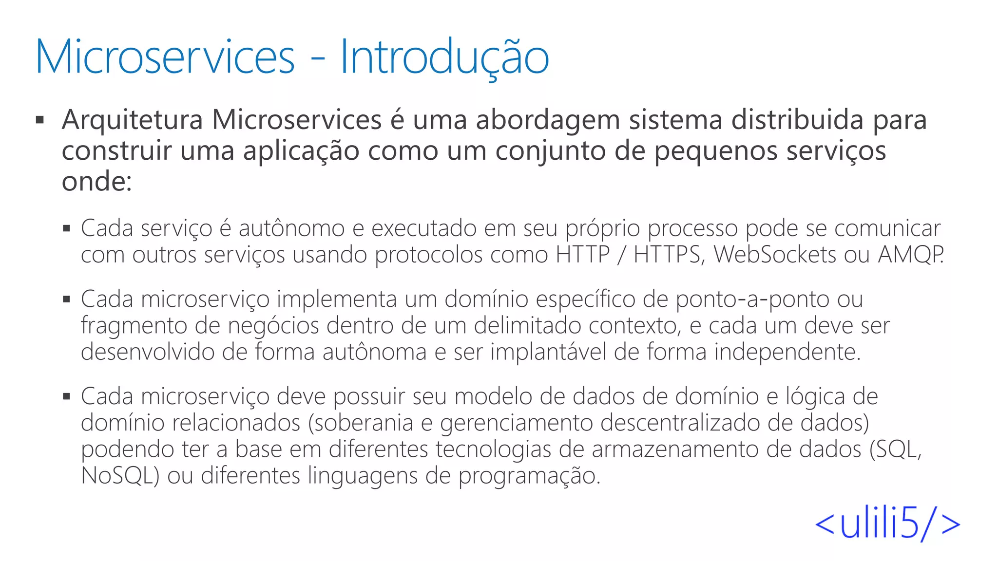 Microservices - Introdução
▪
▪
▪
▪
 