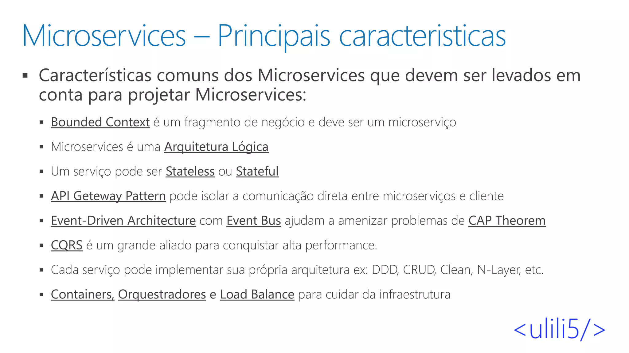 Microservices – Principais caracteristicas
▪
▪
▪
▪
▪
▪
▪
▪
▪
 