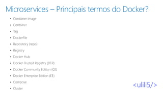 Microservices – Principais termos do Docker?
▪
▪
▪
▪
▪
▪
▪
▪
▪
▪
▪
▪
 