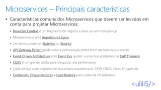 Microservices – Principais caracteristicas
▪
▪
▪
▪
▪
▪
▪
▪
▪
 