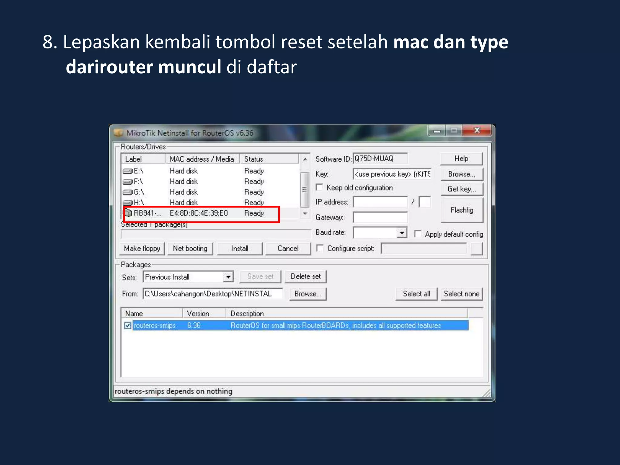 8. Lepaskan kembali tombol reset setelah mac dan type
darirouter muncul di daftar
 