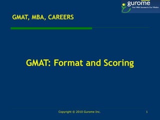GMAT, MBA, CAREERS ,[object Object],Copyright © 2010 Gurome Inc.  