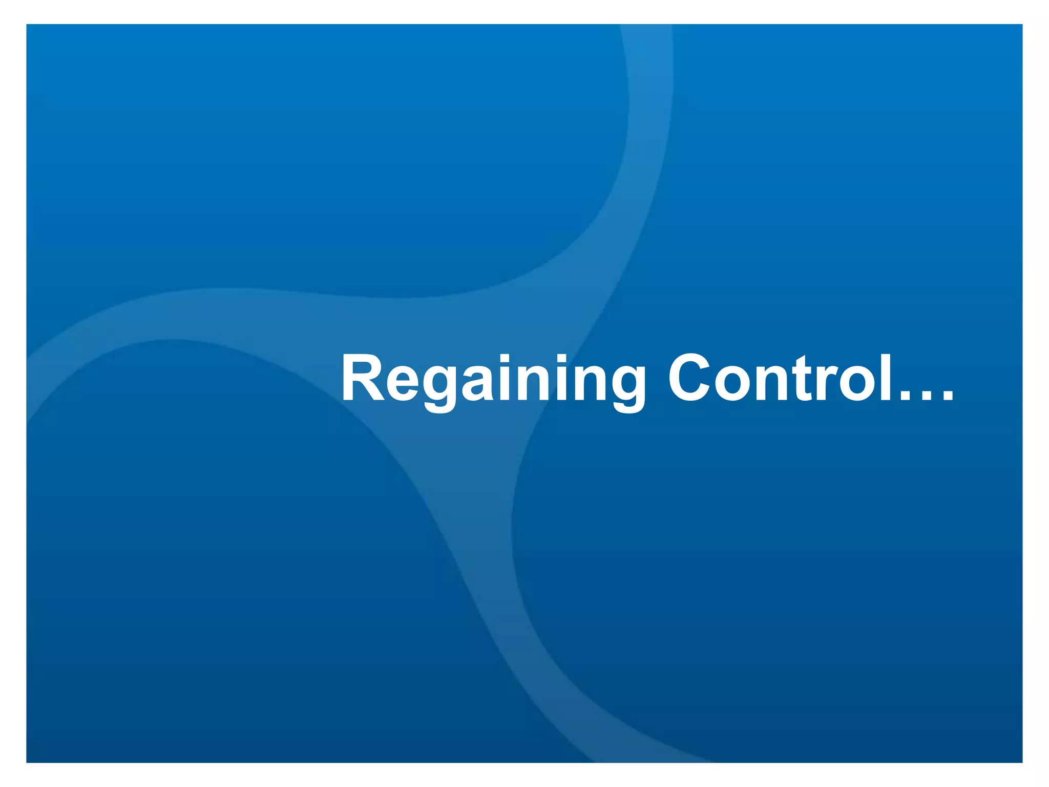 Regaining Control…

 