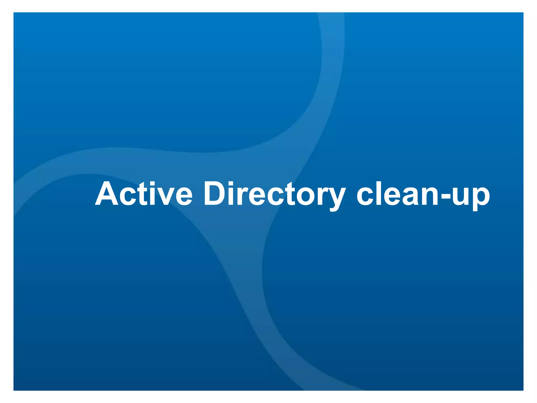 Active Directory clean-up

 