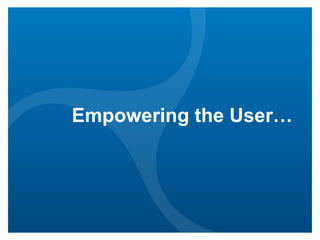 Empowering the User…

 