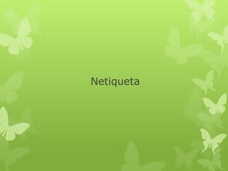 Netiqueta
 