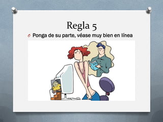 Regla 5 
OPonga de su parte, véase muy bien en línea  