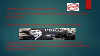 . Respete las leyes sobre Derechos Reservados.
. Sea cuidadoso con información personal o privada. No publique a la lista
datos de terceros
. Nunca cite en público correos-e que le fueron enviados en privado.
. Cerciórese de que está enviando su correo-e al destinatario correcto
cotejando el encasillado de "Enviar a:" de su programa de correos ANTES de
oprimir el botón de "Enviar“.
 