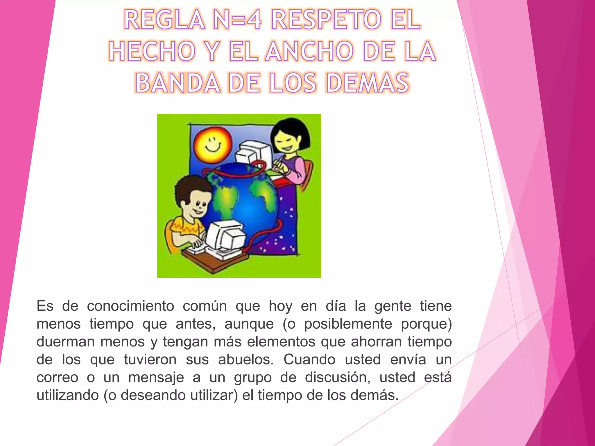 Es de conocimiento común que hoy en día la gente tiene
menos tiempo que antes, aunque (o posiblemente porque)
duerman menos y tengan más elementos que ahorran tiempo
de los que tuvieron sus abuelos. Cuando usted envía un
correo o un mensaje a un grupo de discusión, usted está
utilizando (o deseando utilizar) el tiempo de los demás.
 
