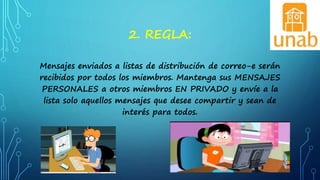 2. REGLA:
Mensajes enviados a listas de distribución de correo-e serán
recibidos por todos los miembros. Mantenga sus MENSAJES
PERSONALES a otros miembros EN PRIVADO y envíe a la
lista solo aquellos mensajes que desee compartir y sean de
interés para todos.
 