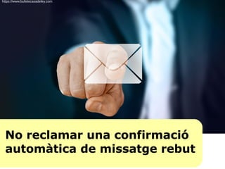No reclamar una confirmació
automàtica de missatge rebut
https://www.bufetecasadeley.com
 