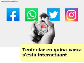 Tenir clar en quina xarxa
s'està interactuant
https://www.elconfidencial.com
 