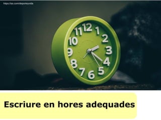 Escriure en hores adequades
https://as.com/deporteyvida
 