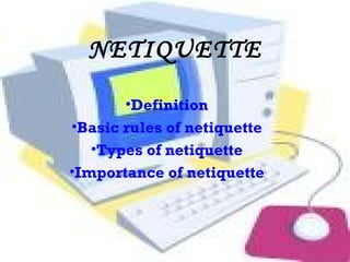 NETIQUETTE ,[object Object],[object Object],[object Object],[object Object]