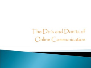The Do’s and Don’ts of Online Communication 