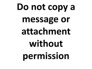Do not copy a
message or
attachment
without
permission
 