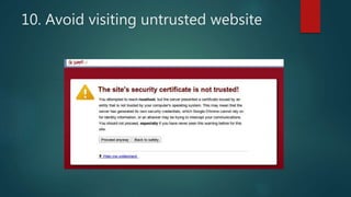 10. Avoid visiting untrusted website
 
